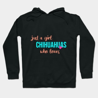 just a girl who loves chihuahuas Hoodie